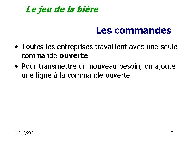 Le jeu de la bière Les commandes • Toutes les entreprises travaillent avec une