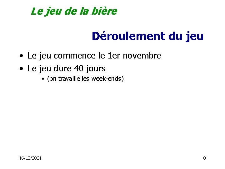 Le jeu de la bière Déroulement du jeu • Le jeu commence le 1