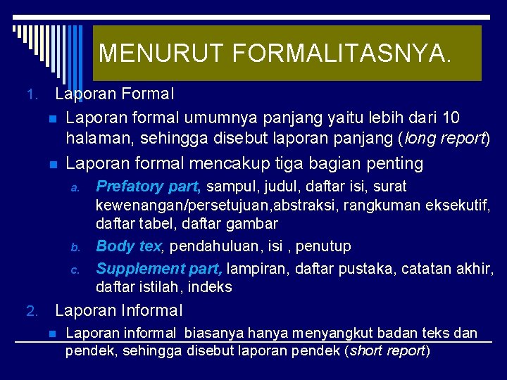 MENURUT FORMALITASNYA. 1. Laporan Formal n Laporan formal umumnya panjang yaitu lebih dari 10