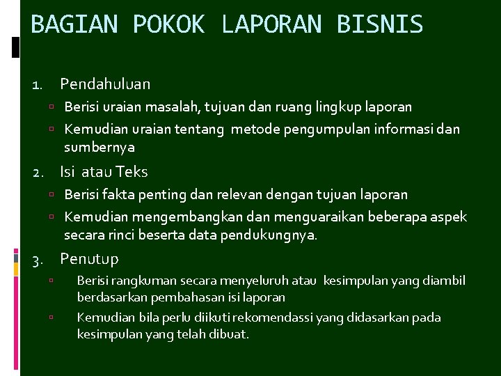 BAGIAN POKOK LAPORAN BISNIS Pendahuluan 1. Berisi uraian masalah, tujuan dan ruang lingkup laporan