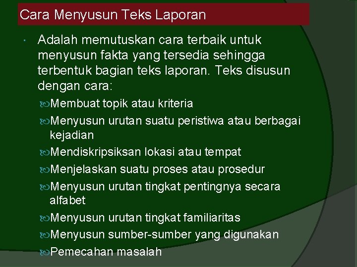 Cara Menyusun Teks Laporan Adalah memutuskan cara terbaik untuk menyusun fakta yang tersedia sehingga