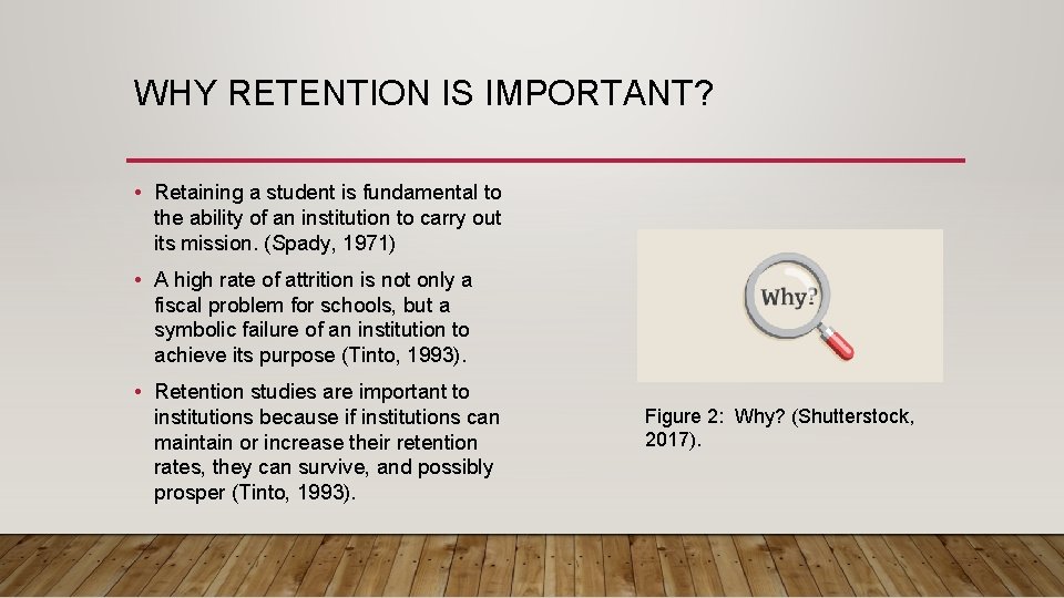 WHY RETENTION IS IMPORTANT? • Retaining a student is fundamental to the ability of