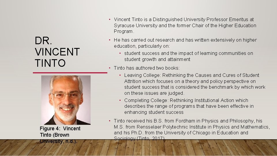  • Vincent Tinto is a Distinguished University Professor Emeritus at Syracuse University and