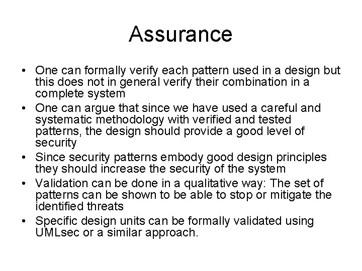 Assurance • One can formally verify each pattern used in a design but this