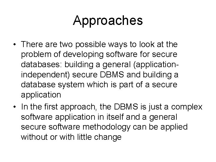 Approaches • There are two possible ways to look at the problem of developing