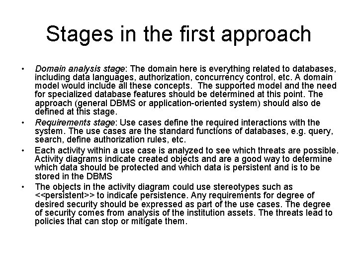 Stages in the first approach • • Domain analysis stage: The domain here is