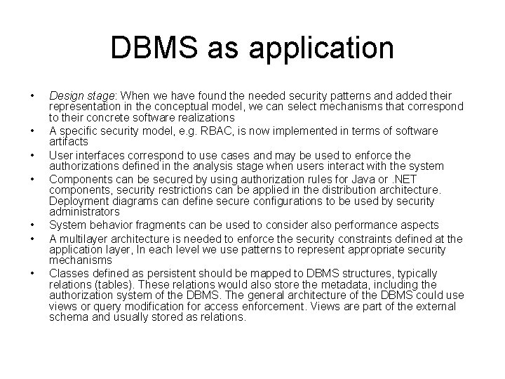 DBMS as application • • Design stage: When we have found the needed security