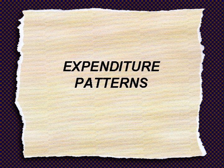 EXPENDITURE PATTERNS 