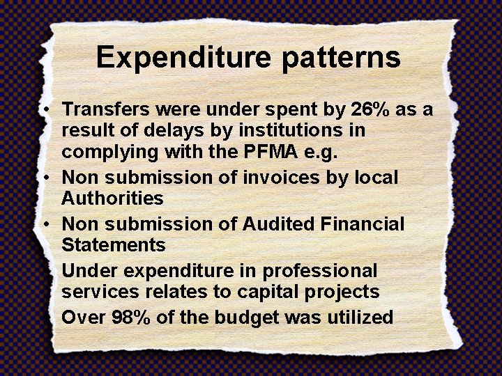 Expenditure patterns • Transfers were under spent by 26% as a result of delays