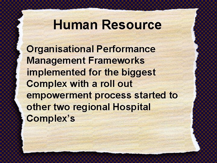 Human Resource Organisational Performance Management Frameworks implemented for the biggest Complex with a roll