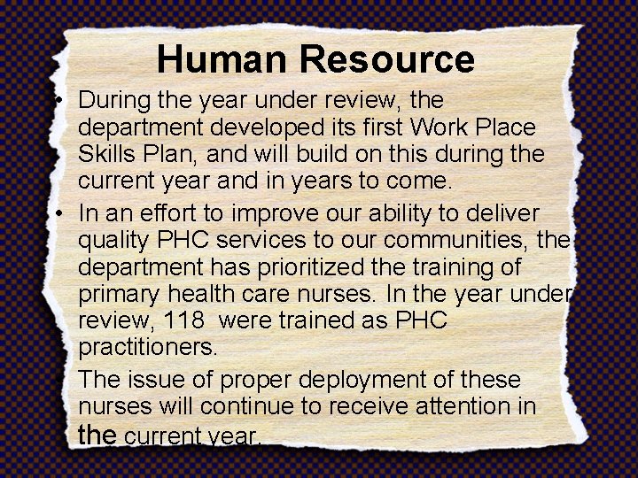 Human Resource • During the year under review, the department developed its first Work