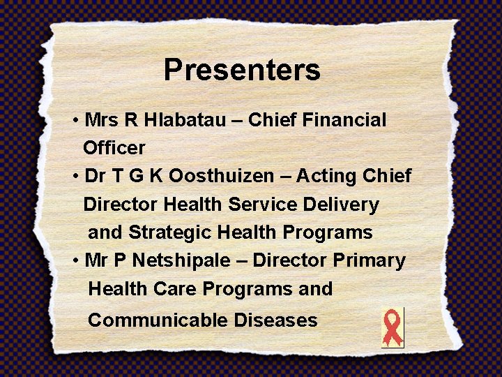 Presenters • Mrs R Hlabatau – Chief Financial Officer • Dr T G K