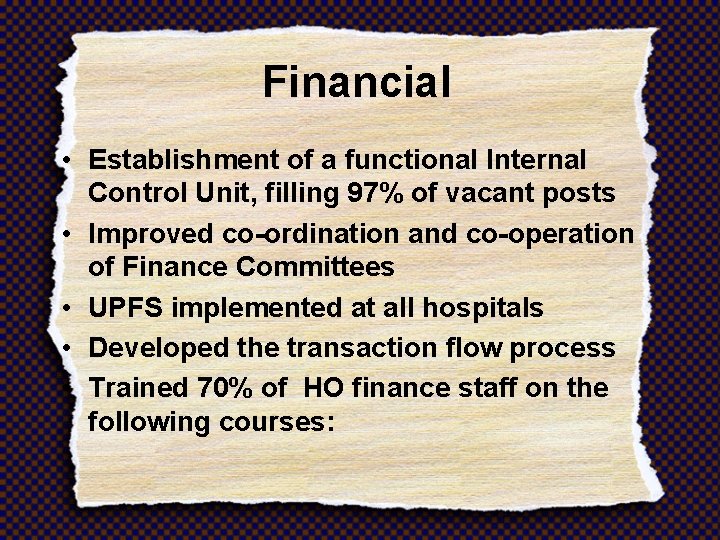 Financial • Establishment of a functional Internal Control Unit, filling 97% of vacant posts