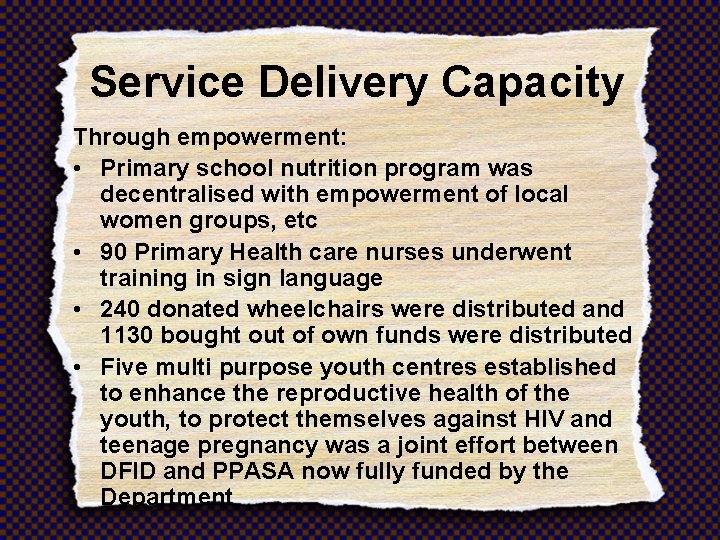 Service Delivery Capacity Through empowerment: • Primary school nutrition program was decentralised with empowerment