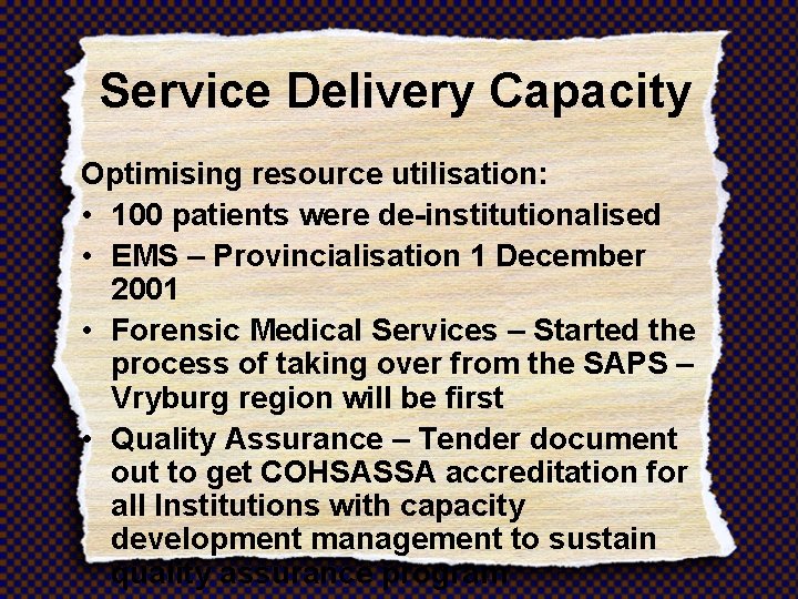 Service Delivery Capacity Optimising resource utilisation: • 100 patients were de-institutionalised • EMS –