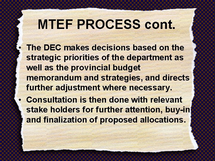 MTEF PROCESS cont. • The DEC makes decisions based on the strategic priorities of