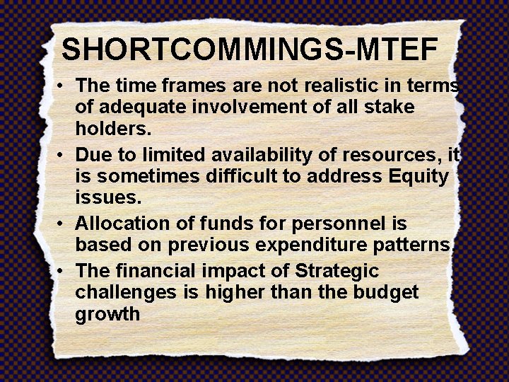 SHORTCOMMINGS-MTEF • The time frames are not realistic in terms of adequate involvement of