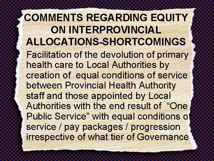 COMMENTS REGARDING EQUITY ON INTERPROVINCIAL ALLOCATIONS-SHORTCOMINGS Facilitation of the devolution of primary health care