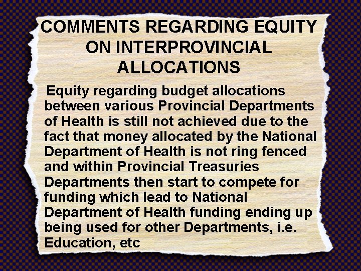 COMMENTS REGARDING EQUITY ON INTERPROVINCIAL ALLOCATIONS Equity regarding budget allocations between various Provincial Departments