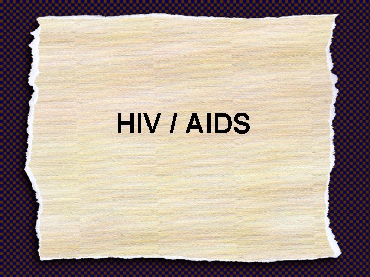 HIV / AIDS 