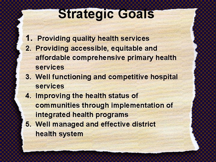 Strategic Goals 1. Providing quality health services 2. Providing accessible, equitable and affordable comprehensive