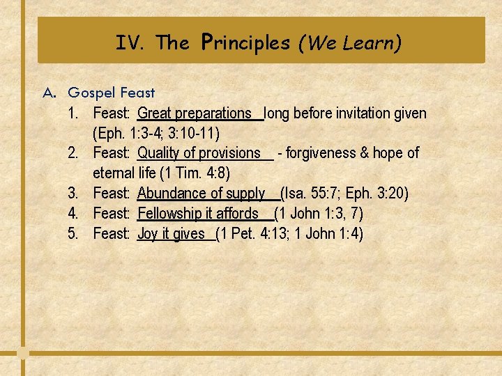 IV. The Principles (We Learn) A. Gospel Feast 1. Feast: Great preparations long before IV. The Principles (We Learn) A. Gospel Feast 1. Feast: Great preparations long before