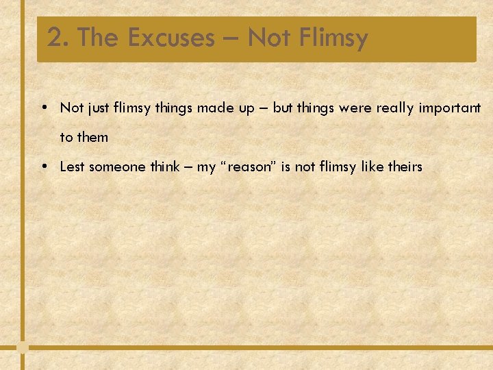 2. The Excuses – Not Flimsy • Not just flimsy things made up – 2. The Excuses – Not Flimsy • Not just flimsy things made up –