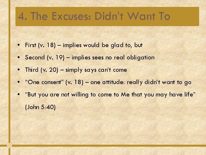 4. The Excuses: Didn’t Want To • First (v. 18) – implies would be 4. The Excuses: Didn’t Want To • First (v. 18) – implies would be
