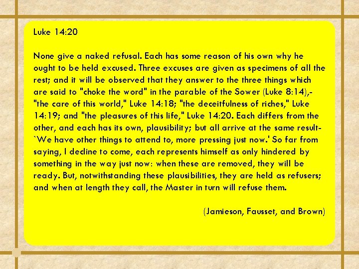 Luke 14: 20 None give a naked refusal. Each has some reason of his Luke 14: 20 None give a naked refusal. Each has some reason of his