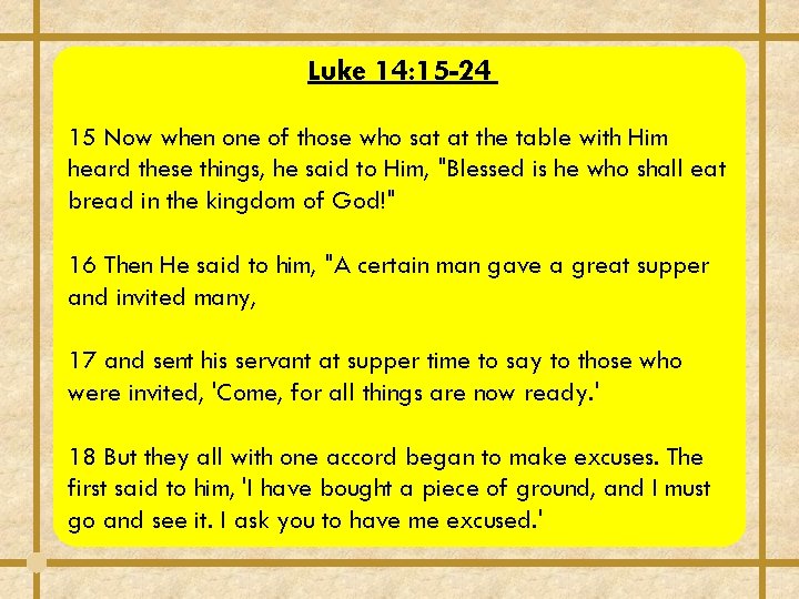 Luke 14: 15 -24 15 Now when one of those who sat at the Luke 14: 15 -24 15 Now when one of those who sat at the