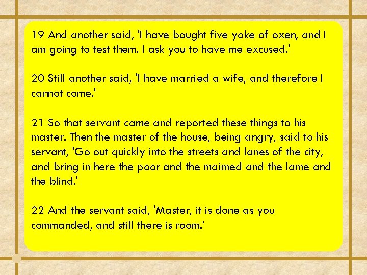 19 And another said, 'I have bought five yoke of oxen, and I am 19 And another said, 'I have bought five yoke of oxen, and I am