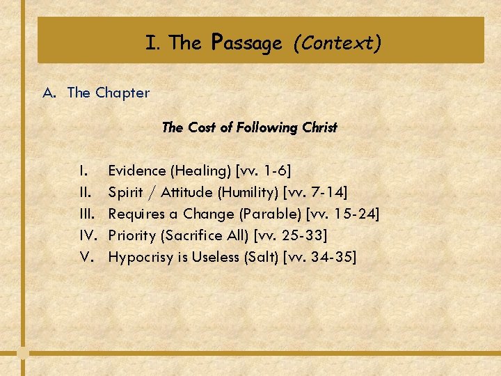 I. The Passage (Context) A. The Chapter The Cost of Following Christ I. III. I. The Passage (Context) A. The Chapter The Cost of Following Christ I. III.