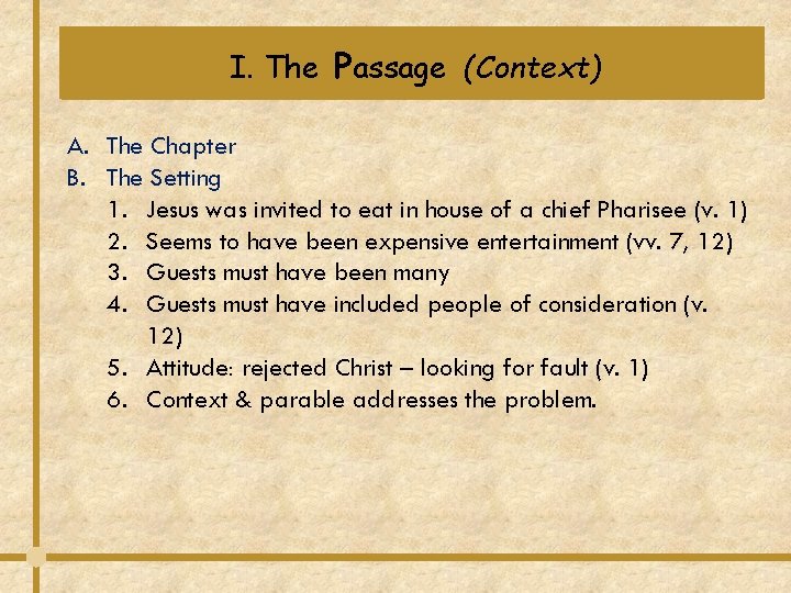 I. The Passage (Context) A. The Chapter B. The Setting 1. Jesus was invited I. The Passage (Context) A. The Chapter B. The Setting 1. Jesus was invited