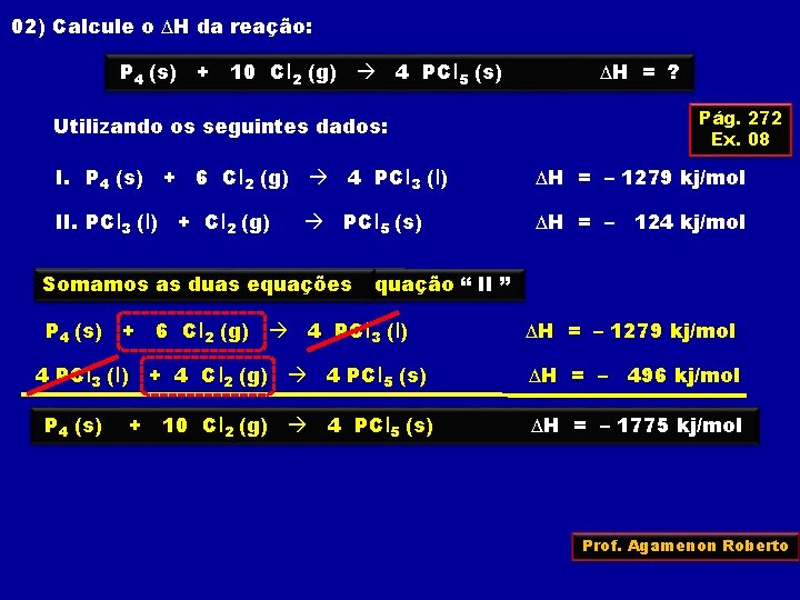 02) Calcule o ∆H da reação: P 4 (s) + 10 Cl 2 (g)