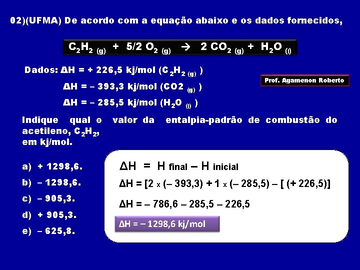 02)(UFMA) De acordo com a equação abaixo e os dados fornecidos, C 2 H