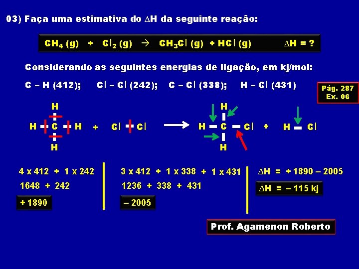 03) Faça uma estimativa do ∆H da seguinte reação: CH 4 (g) + Cl