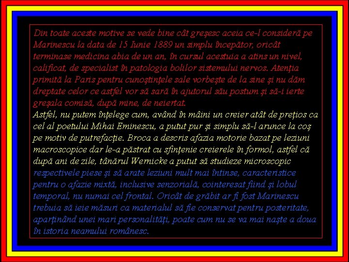 Din toate aceste motive se vede bine cât greşesc aceia ce-l consideră pe Marinescu