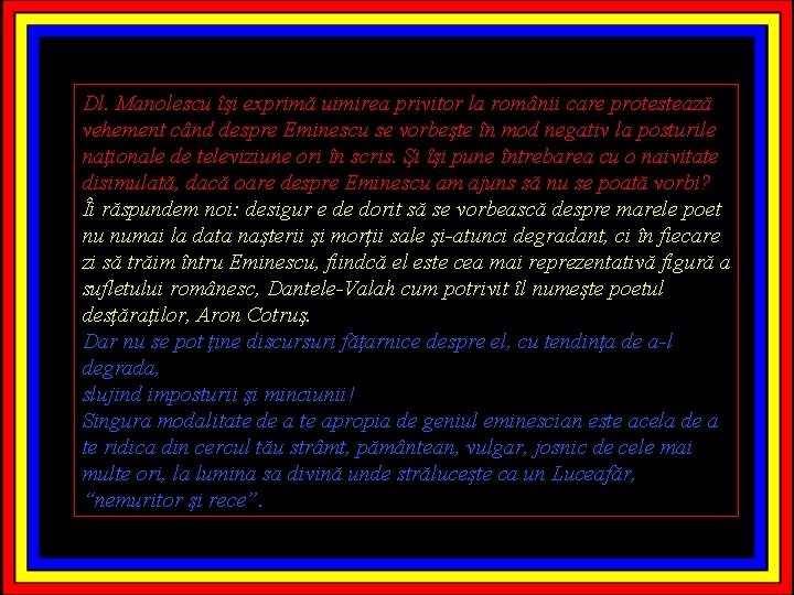 Dl. Manolescu îşi exprimă uimirea privitor la românii care protestează vehement când despre Eminescu