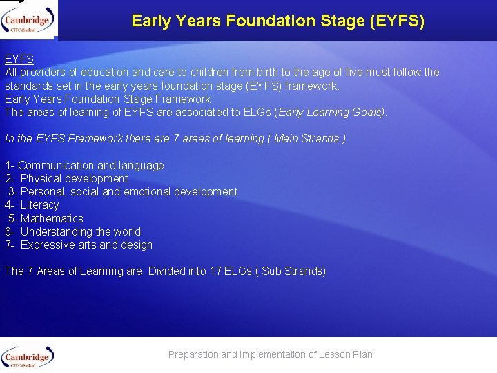 Early Years Foundation Stage (EYFS) EYFS All providers of education and care to children