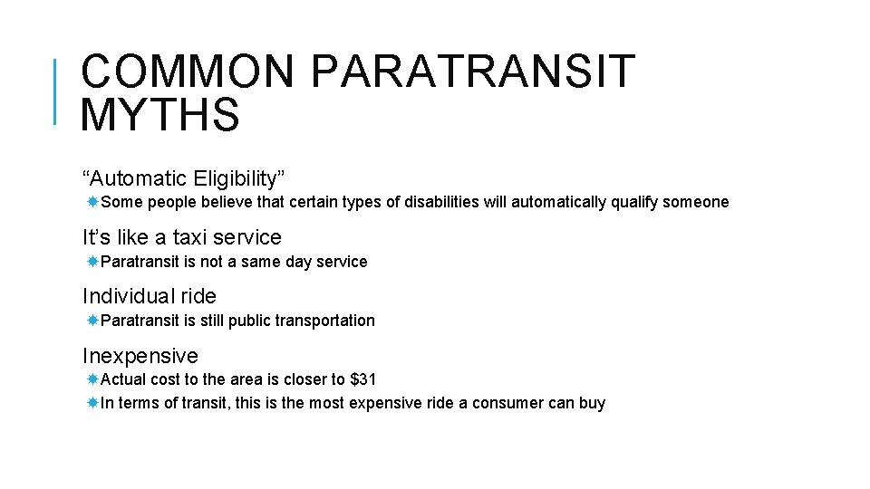COMMON PARATRANSIT MYTHS “Automatic Eligibility” Some people believe that certain types of disabilities will