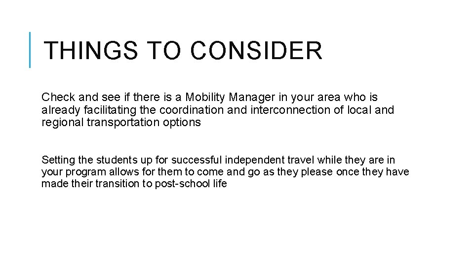 THINGS TO CONSIDER Check and see if there is a Mobility Manager in your