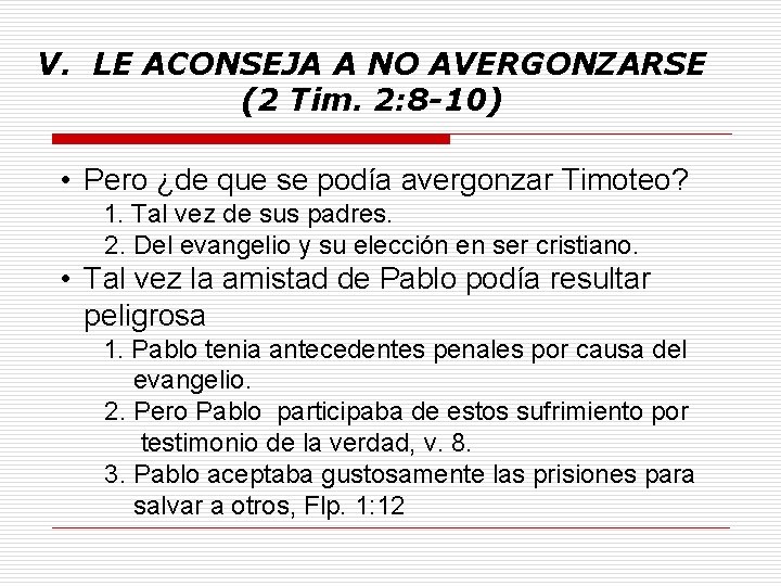 V. LE ACONSEJA A NO AVERGONZARSE (2 Tim. 2: 8 -10) • Pero ¿de