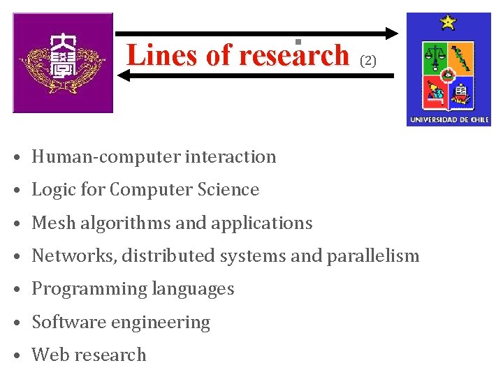 § Lines of research (2) • Human-computer interaction • Logic for Computer Science •