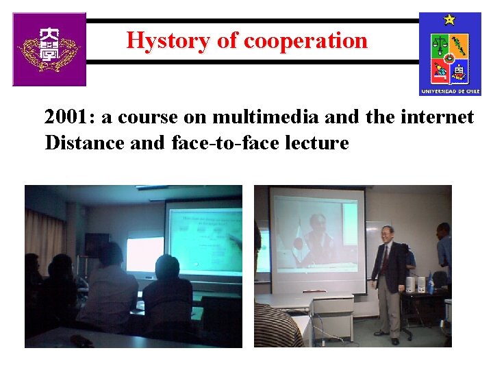 Hystory of cooperation 2001: a course on multimedia and the internet Distance and face-to-face