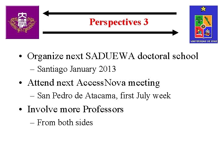 Perspectives 3 • Organize next SADUEWA doctoral school – Santiago January 2013 • Attend