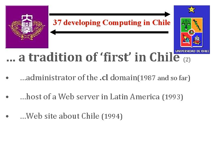 37 developing Computing in Chile DCC … a tradition of ‘first’ in Chile (2)