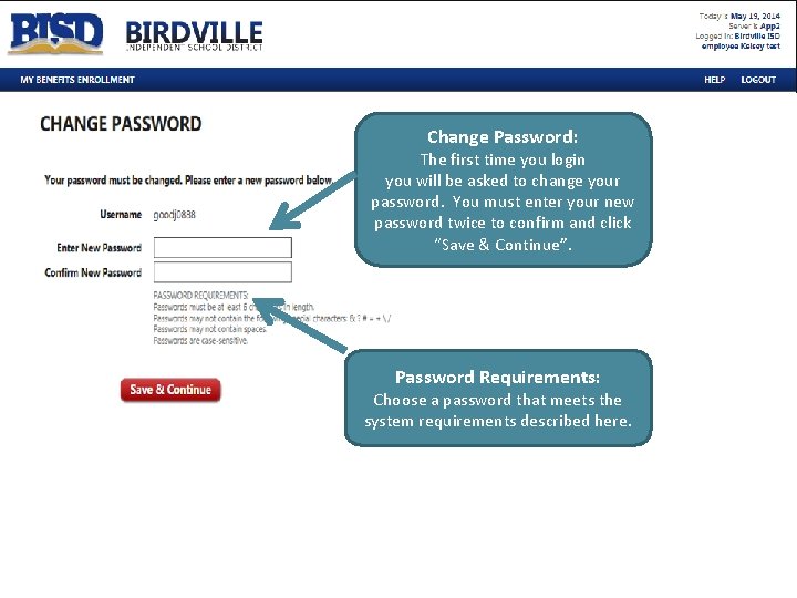 Change Password: The first time you login you will be asked to change your