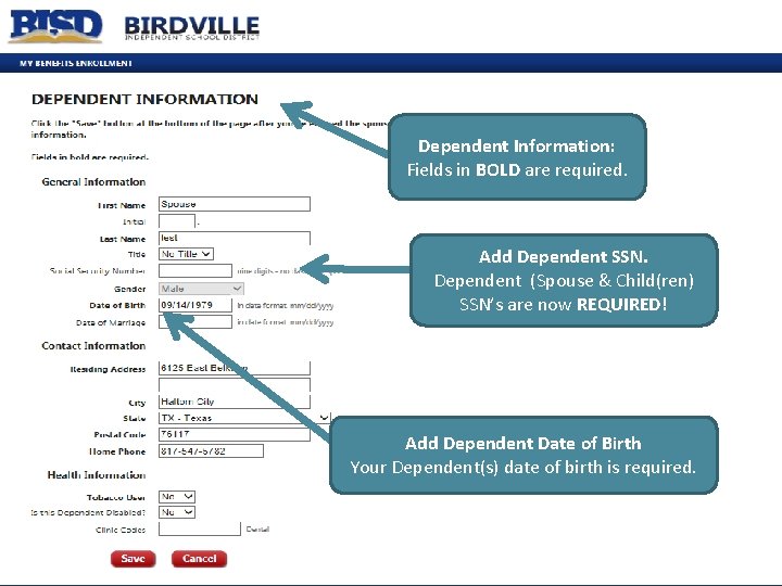 Dependent Information: Fields in BOLD are required. Add Dependent SSN. Dependent (Spouse & Child(ren)