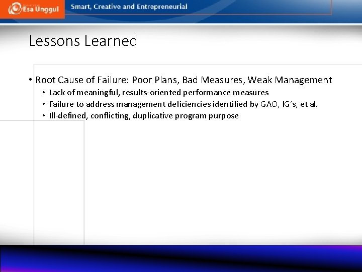 Lessons Learned • Root Cause of Failure: Poor Plans, Bad Measures, Weak Management •