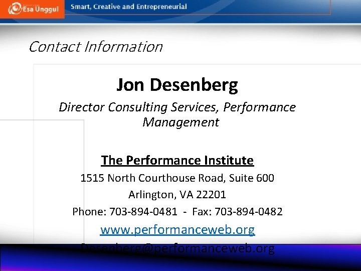 Contact Information Jon Desenberg Director Consulting Services, Performance Management The Performance Institute 1515 North